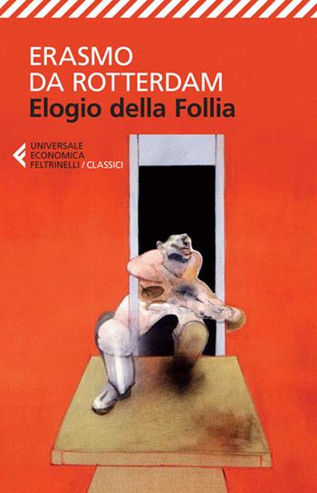 Elogio della follia - Erasmo da Rotterdam - Libro Feltrinelli 2014, Universale economica. I classici | Libraccio.it
