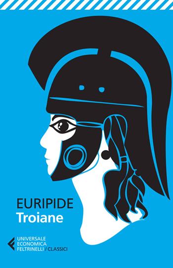 Troiane. Testo greco a fronte - Euripide - Libro Feltrinelli 2014, Universale economica. I classici | Libraccio.it