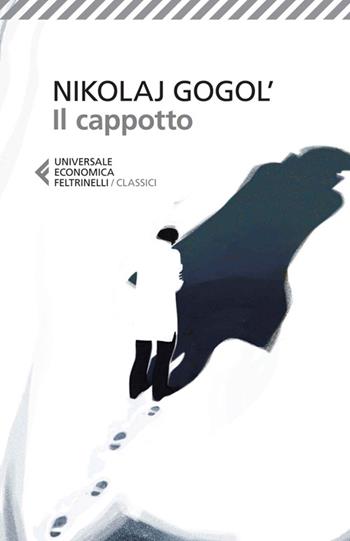 Il cappotto - Nikolaj Gogol' - Libro Feltrinelli 2014, Universale economica. I classici | Libraccio.it