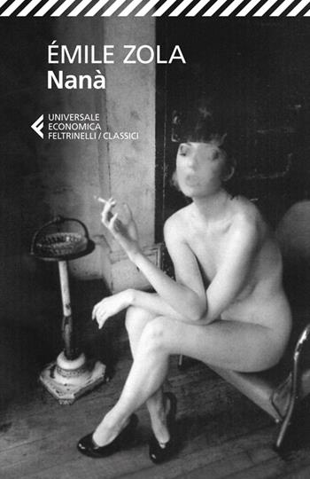 Nanà - Émile Zola - Libro Feltrinelli 2014, Universale economica. I classici | Libraccio.it