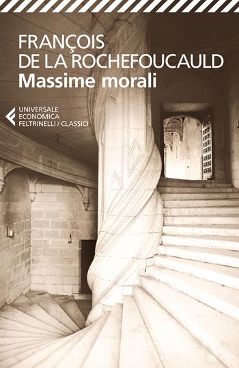 Massime morali - François de La Rochefoucauld - Libro Feltrinelli 2014, Universale economica. I classici | Libraccio.it