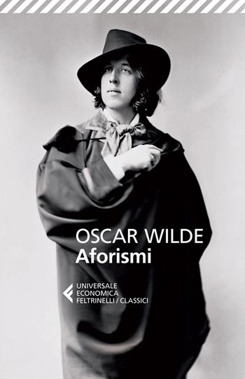 Aforismi - Oscar Wilde - Libro Feltrinelli 2015, Universale economica. I classici | Libraccio.it
