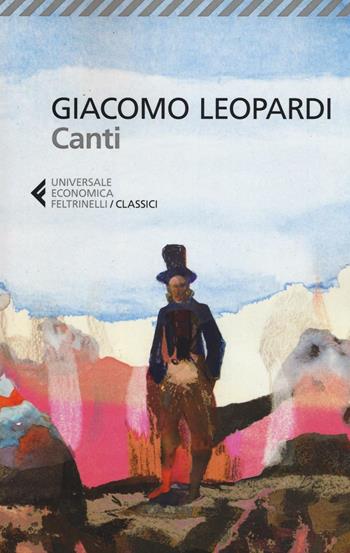 Canti - Giacomo Leopardi - Libro Feltrinelli 2016, Universale economica. I classici | Libraccio.it