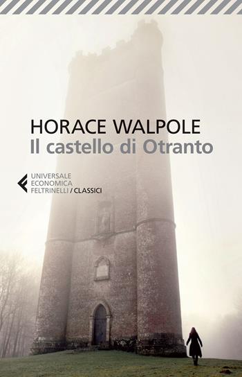 Il castello di Otranto - Horace Walpole - Libro Feltrinelli 2015, Universale economica. I classici | Libraccio.it