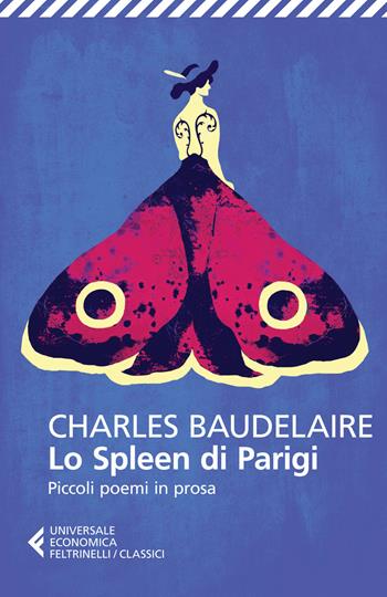 Lo spleen di Parigi. Piccoli poemi in prosa. Testo francese a fronte - Charles Baudelaire - Libro Feltrinelli 2015, Universale economica. I classici | Libraccio.it