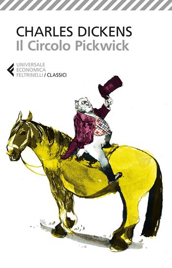Il circolo Pickwick - Charles Dickens - Libro Feltrinelli 2016, Universale economica. I classici | Libraccio.it