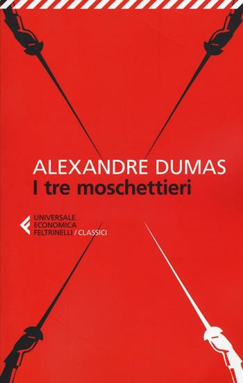 I tre moschettieri - Alexandre Dumas - Libro Feltrinelli 2016, Universale economica. I classici | Libraccio.it