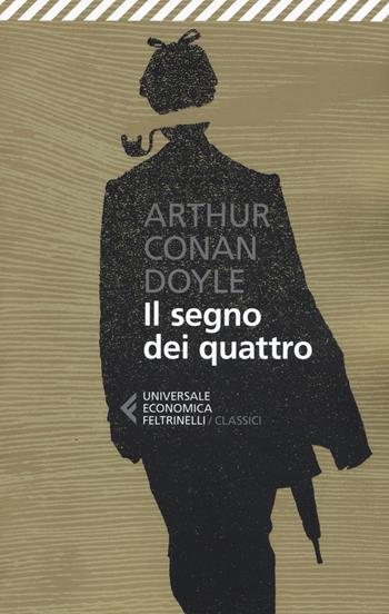 Il segno dei quattro - Arthur Conan Doyle - Libro Feltrinelli 2017, Universale economica. I classici | Libraccio.it