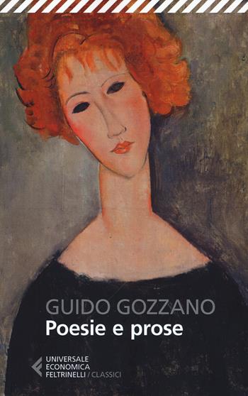 Poesie e prose - Guido Gozzano - Libro Feltrinelli 2017, Universale economica. I classici | Libraccio.it