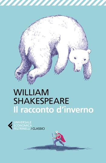 Il racconto d'inverno - William Shakespeare - Libro Feltrinelli 2017, Universale economica. I classici | Libraccio.it