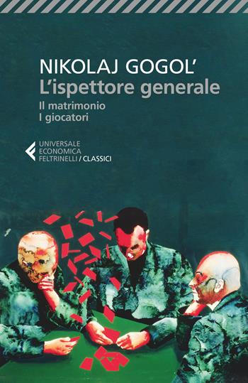 L' ispettore generale-Il matrimonio-I giocatori - Nikolaj Gogol' - Libro Feltrinelli 2018, Universale economica. I classici | Libraccio.it