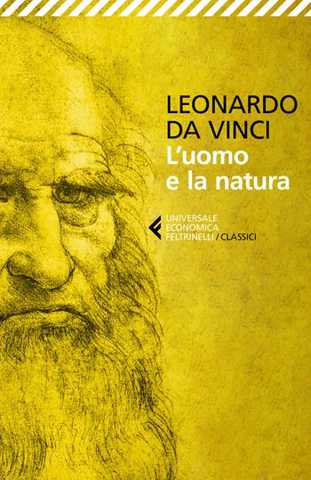 L' uomo e la natura - Leonardo da Vinci - Libro Feltrinelli 2018, Universale economica. I classici | Libraccio.it