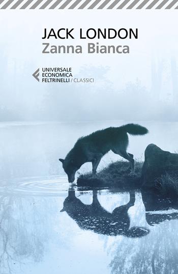 Zanna Bianca. Ediz. ampliata - Jack London - Libro Feltrinelli 2019, Universale economica. I classici | Libraccio.it
