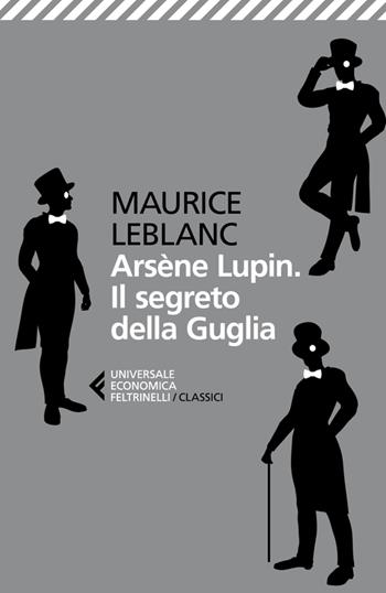 Arsène Lupin. Il segreto della guglia - Maurice Leblanc - Libro Feltrinelli 2023, Universale economica. I classici | Libraccio.it