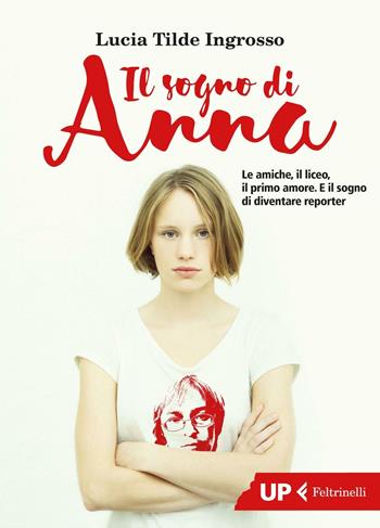 Il sogno di Anna - Lucia Tilde Ingrosso - Libro Feltrinelli 2016, Up Feltrinelli | Libraccio.it