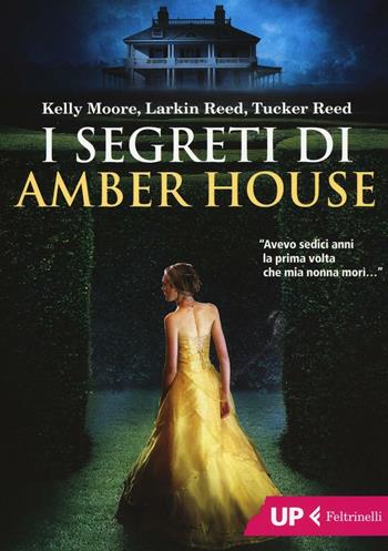 I segreti di Amber House - Kelly Moore, Larkin Reed, Tucker Reed - Libro Feltrinelli 2016, Up Feltrinelli | Libraccio.it