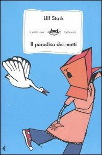 Il paradiso dei matti - Ulf Stark - Libro Feltrinelli 2004, Feltrinelli kids. Sbuk | Libraccio.it