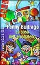 La casa dell'arcobaleno - Fanny Buitrago - Libro Feltrinelli 1999, Feltrinelli Kids. Sbuk | Libraccio.it