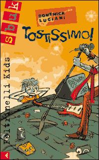Tostissimo! - Domenica Luciani - Libro Feltrinelli 2008, Feltrinelli kids. Sbuk | Libraccio.it