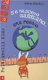 Se nascevo gabbiano... era peggio (mezzo mondo visto da un bambino) - Ennio Cavalli - Libro Feltrinelli 2001, Feltrinelli Kids. Babù | Libraccio.it