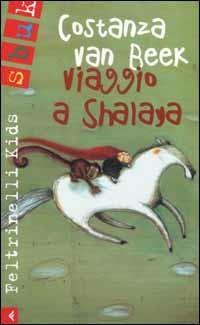 Viaggio a Shalaya - Costanza Van Beek - Libro Feltrinelli 2002, Feltrinelli Kids. Sbuk | Libraccio.it
