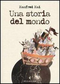 Una storia del mondo - Manfred Mai, TRANQUILLINI M. (ILLUSTR.) - Libro Feltrinelli 2004, Feltrinelli Kids | Libraccio.it