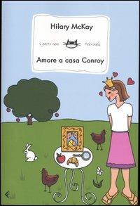 Amore a casa Conroy - Hilary McKay - Libro Feltrinelli 2005, Feltrinelli Kids. Il gatto nero | Libraccio.it