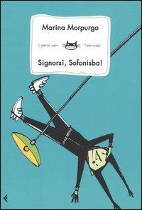 Signorsì, Sofonisba! - Marina Morpurgo - Libro Feltrinelli 2005, Feltrinelli Kids. Il gatto nero | Libraccio.it