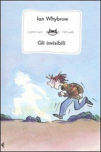 Gli invisibili - Ian Whybrow - Libro Feltrinelli 2006, Feltrinelli Kids. Il gatto nero | Libraccio.it