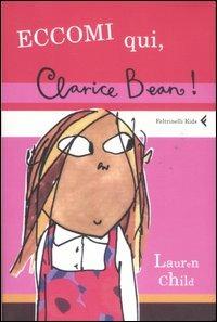 Eccomi qui, Clarice Bean! - Lauren Child - Libro Feltrinelli 2007, Feltrinelli Kids. Il gatto nero | Libraccio.it