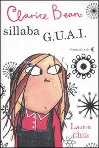 Clarice Bean sillaba G.U.A.I. - Lauren Child - Libro Feltrinelli 2007, Feltrinelli Kids. Il gatto nero | Libraccio.it