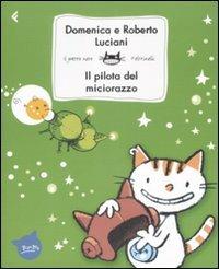 Il pilota del miciorazzo - Domenica Luciani, Roberto Luciani - Libro Feltrinelli 2009, Feltrinelli Kids. Il gatto nero | Libraccio.it