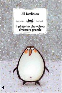 Il pinguino che voleva diventare grande - Jill Tomlinson - Libro Feltrinelli 2010, Feltrinelli Kids. Il gatto nero | Libraccio.it