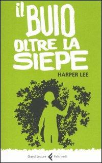 Il buio oltre la siepe - Harper Lee - Libro Feltrinelli 2011, Feltrinelli Kids. Grandi letture | Libraccio.it