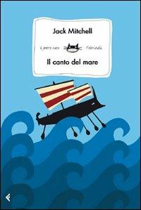 Il canto del mare - Jack Mitchell - Libro Feltrinelli 2011, Feltrinelli Kids. Il gatto nero | Libraccio.it