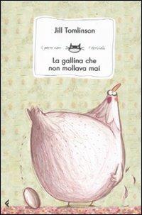 La gallina che non mollava mai. Ediz. illustrata - Jill Tomlinson - Libro Feltrinelli 2011, Feltrinelli Kids. Il gatto nero | Libraccio.it