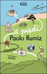 A piedi - Paolo Rumiz - Libro Feltrinelli 2011, Feltrinelli kids | Libraccio.it