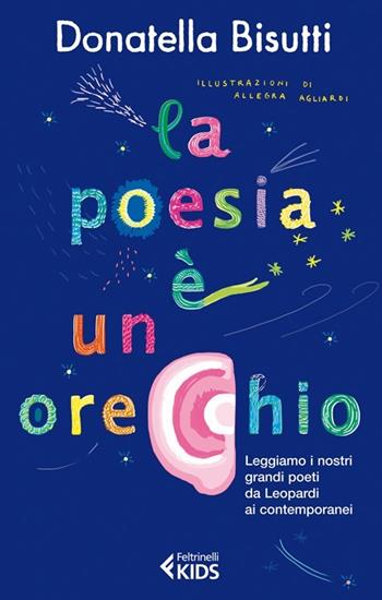 La poesia è un orecchio. Leggiamo i nostri grandi poeti da Leopardi ai contemporanei - Donatella Bisutti - Libro Feltrinelli 2012, Feltrinelli kids. Sbuk | Libraccio.it