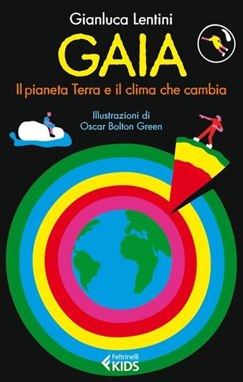 Gaia. Il pianeta Terra e il clima che cambia - Gianluca Lentini - Libro Feltrinelli 2013, Feltrinelli kids | Libraccio.it
