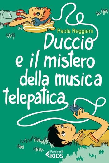 Duccio e il mistero della musica telepatica - Paola Reggiani - Libro Feltrinelli 2013, Feltrinelli Kids | Libraccio.it