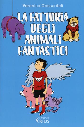 La fattoria degli animali fantastici - Veronica Cossanteli - Libro Feltrinelli 2015, Feltrinelli Kids | Libraccio.it