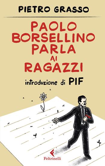 Paolo Borsellino parla ai ragazzi - Pietro Grasso - Libro Feltrinelli 2020, Feltrinelli Kids. Saggistica narrata | Libraccio.it