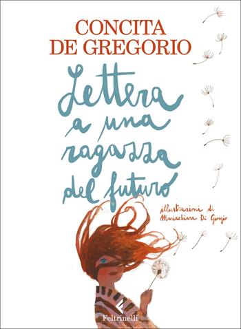 Lettera a una ragazza del futuro. Ediz. a colori - Concita De Gregorio - Libro Feltrinelli 2021, Albi illustrati | Libraccio.it