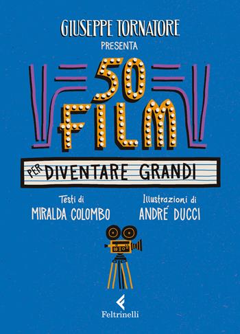 50 film per diventare grandi - Giuseppe Tornatore, Miralda Colombo - Libro Feltrinelli 2021, Albi illustrati | Libraccio.it