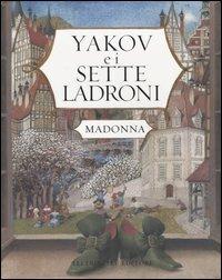 Yakov e i sette ladroni - Madonna - Libro Feltrinelli 2004 | Libraccio.it