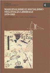 Annali della Fondazione Giangiacomo Feltrinelli (1999). Marginalismo e socialismo nell'Italia liberale 1870-1925