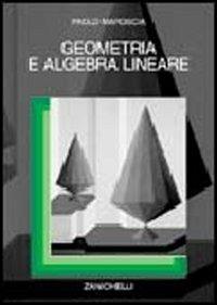 Geometria e algebra lineare - Paolo Maroscia - Libro Zanichelli 2002 | Libraccio.it