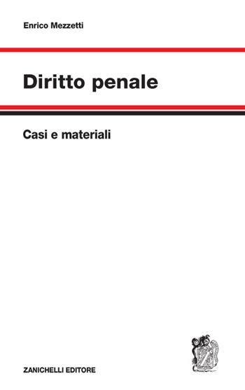 Diritto penale. Casi e materiali - Enrico Mezzetti - Libro Zanichelli 2015 | Libraccio.it