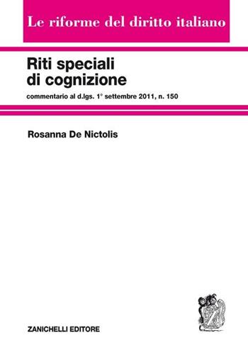 Riti speciali di cognizione. Commentario al d.lgs. 1° settembre 2011, n.150 - Rosanna De Nictolis - Libro Zanichelli 2012, Le riforme del diritto italiano | Libraccio.it