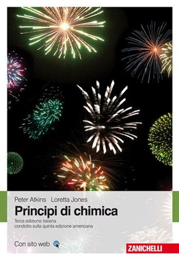 Principi di chimica. Con Contenuto digitale (fornito elettronicamente) - Peter William Atkins, Loretta Jones - Libro Zanichelli 2012 | Libraccio.it